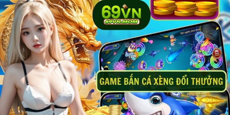 Bắn cá xèng đổi thưởng là tựa game hot hit có nhiều cấp độ khác nhau